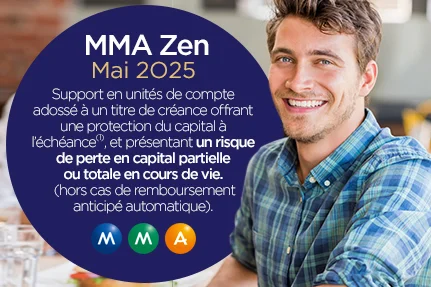 MMA Zen Janvier 2025. Support en unités de compte adossé à un titre de créance offrant une protection du capital initialement investi à l’échéance*, et présentant un risque de perte en capital partielle ou totale en cours de vie en cas de sortie avant la date d’échéance (hors cas de remboursement anticipé automatique).
